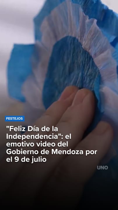 "Feliz Día de la Independencia": el emotivo video del Gobierno de Mendoza por el 9 de julio