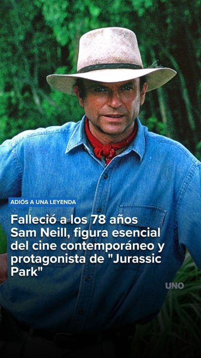 Falleció a los 78 años Sam Neill, figura esencial del cine contemporáneo y protagonista de "Jurassic Park"