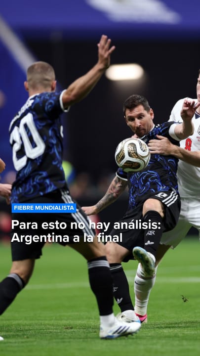 Para esto no hay análisis: Argentina a la final