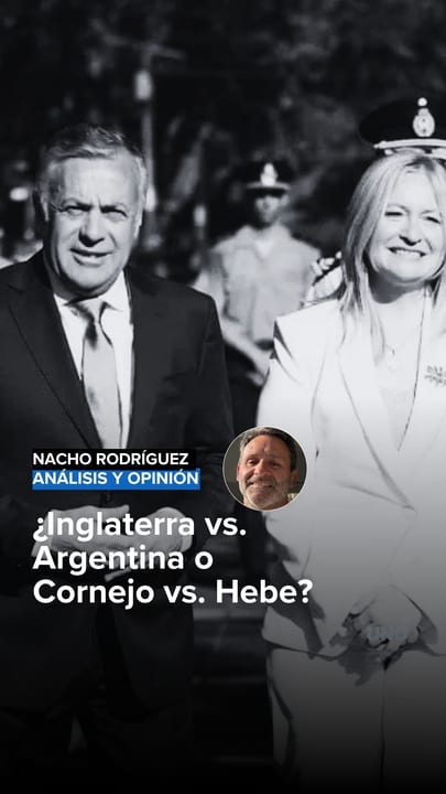 ¿Inglaterra vs. Argentina o Cornejo vs. Hebe?