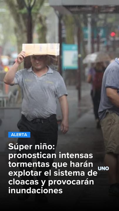 Súper niño: pronostican intensas tormentas que harán explotar el sistema de cloacas y provocarán inundaciones