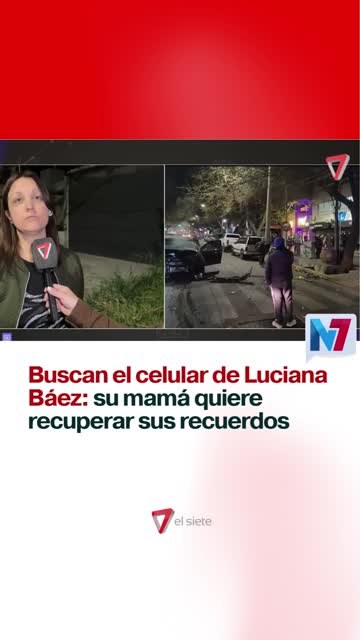 Buscan el celular de Luciana Báez: su mamá quiere recuperar sus recuerdos