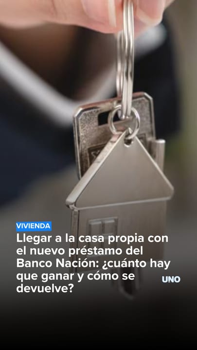 Llegar a la casa propia con el nuevo préstamo del Banco Nación: cuánto hay que ganar y cómo se devuelve